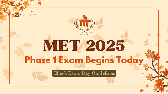MET 2025 Phase 1 Exam Begins Today; Check Exam Day Guidelines